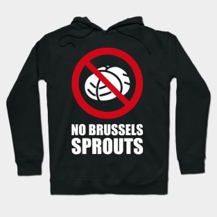 NO Brussels Sprouts - Anti series - Nasty smelly foods - 17A Hoodie